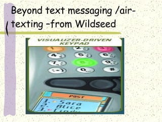 Beyond text messaging /air-texting –from Wildseed  