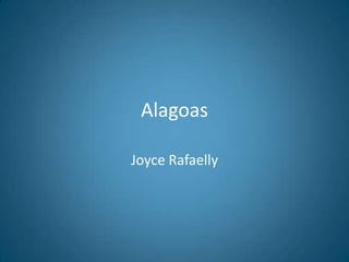 Alagoas Joyce Rafaelly 