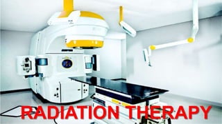 RADIATION THERAPY
 