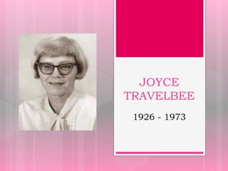 JOYCE
TRAVELBEE
1926 - 1973
 
