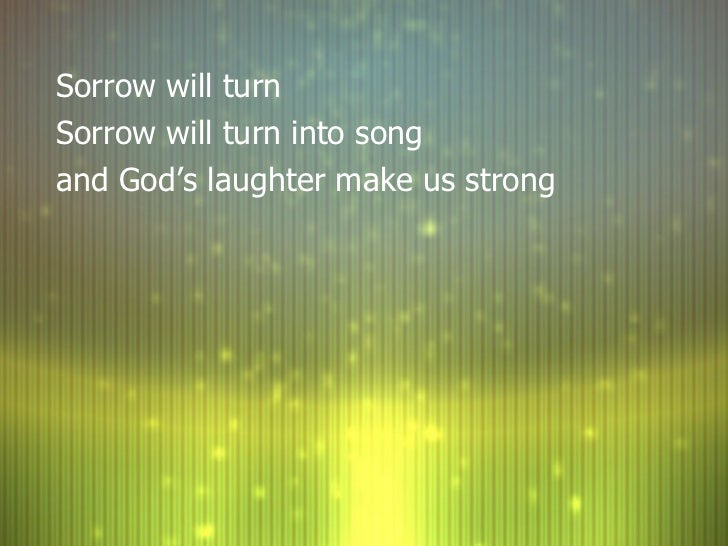 Joy comes with the dawn