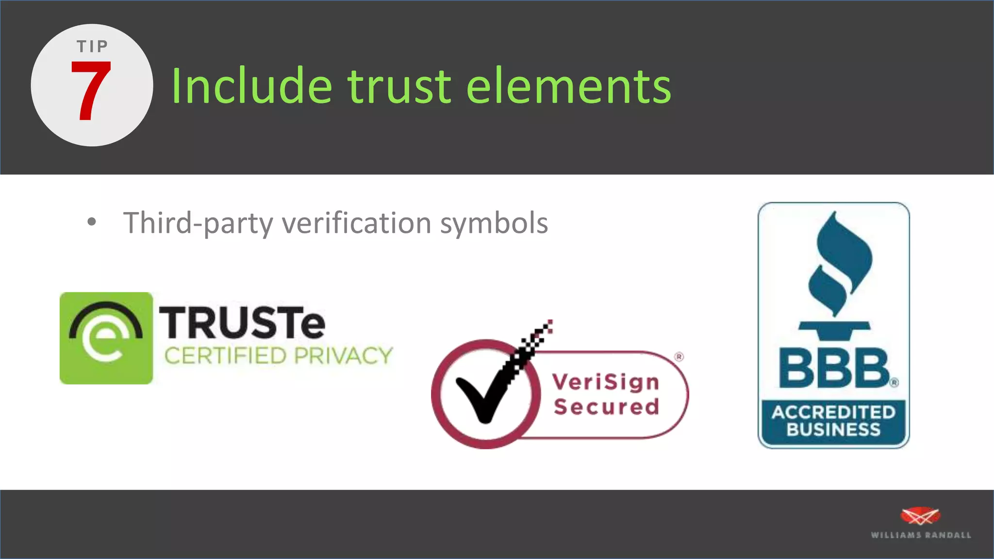 Include trust elements
• Third-party verification symbols
7
T I P
 