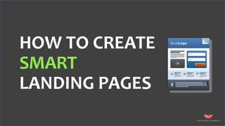 HOW TO CREATE
SMART
LANDING PAGES
 