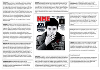 Main image: it is of Ian Curtis, the lead singer of joy division. The photo has   Masthead: The masthead is predominantly what the audience first look for. And this           Comment on how the design of the magazine cover attracts the
an effect of black and white in it, which would mainly go with the quirky         NME use it almost as there own logo, they do this by making sure that it stands out          target audience: The target audience of this magazine is from
look about him. This effect is key as it engages with the audience, as it is      by it being in big bold lettering and in a bright red font colour. This is a ritual within   teenagers; as there is an iconic figure for particular groups of people
something that you wouldn’t really see on the front cover of a magazine.          every magazine that they do; they even did it on this magazine even though it was a          that is Ian Curtis. And then the adults hat would have grew up with the
The image is of Ian Curtis smoking, and basically looking like he’s not posing    anniversary edition. The masthead is what makes the magazine individual and makes            band joy division.
he’s just had a photo taken of him. However there is a direct address that        the magazine stand out on the shelves. In this magazine, the masthead, under the
he is giving to the audience as he is looking directly at the camera. The         Guttenberg principle Is used as it is where the audiences eyes are first drawn. This
main image shows us that the main article will be about him and the band,         would be a key selling point for the magazine as the masthead stands out and look at
then looking at the cover lines it shows us how it is the 30th anniversary of     it first.
joy division. However to some of the joy division keen fans they would                                                                                                         Colour: The colouring of the magazine on the front cover is very much
understand how ian Curtis has actually passed away, so the fact he is on                                                                                                       dull but effective. The way in which it is only using 3 different colours
the cover shows that it is a photo from ages ago, but this magazine in                                                                                                         is used in an effective way to make sure that the magazine catches
particular is something special and different. This would engage with the                                                                                                      the audience’s eye. The way, in which the background behind Ian
audience as it would shows that how the magazine would be about joy                                                                                                            Curtis is so white, it makes the lead singer stand out that more. The
division as a band.                                                                                                                                                            nme also stands out as it is in a bold red colour. This would make the
                                                                                                                                                                               audience know what magazine it is. The colour effects on the front
                                                                                                                                                                               cover is key as it stands out within he different components of the
Coverlinesthe magazine isn’t filled with writing on the front cover, is                                                                                                        magazine
majority just the photo of the lead singer. However there is a cover line in
the bottom right hand corner that is adding more information about the
magazine. This part isn’t about joy decision, it is about other bands and
there music. NME may have done this to make sure that it can also hit a                                                                                                        Model credit: on the front cover of this magazine there is no model
few more audiences and make them want to buy it, as it shows certain                                                                                                           credit. This may be because that the model has actually passed away.
exclusives about blur reunited live. Another cover line that is used                                                                                                           And that they are looking back on his band. They wouldn’t put a
effectively is the ‘this album is still a masterpiece’ this is used to make the                                                                                                model credit because of this as there wouldn’t be much they could
audience have a look at what that album is. Or if you are already joy                                                                                                          put, and NME would in fact know that there target audience would
division fans you would understand that it is one of there best sellers. This                                                                                                  know about him. So they’re wouldn’t be much they could put.
cover line would open up opportunities for people to understand what
album is, and then maybe listen to it; or even understand more depth of
the magazine.

                                                                                                                                                                               Typefaces: on this magazine in particular the typeface does change.
Main cover line: the main cover line on this magazine front cover links in                                                                                                     Mainly on the magzien the type face is very straight lined, capitals,
with the main image. It is indicating primarily what the main interview                                                                                                        and edgy. This is when they are talking about joy division. However
within the magazine is. It is all about joy Davison and the 30 years                                                                                                           the typefaces do change when in the bottom right corner they are
anniversary they have done. This is a key selling point for the magazine as it                                                                                                 talking about something else. Then it turns to the sort of new modern
shows a key look about the whole magazine. This would then attract                                                                                                             writing. This would be due to talking about bands that are current.
customers who would be interested as it goes on to tell youabout how it is                                                                                                     Whereas joy division aren’t current and aren’t a band anymore.
an anniversary special in the top right hand corner. I believe this also is a
main cover line as it is telling the audience what the magazine is. This is key
and effective as it makes the magazine all the much richer. They would
have places the anniversary special in the top right hand corner to make                                                                                                       Design Principles Used?
sure that no matter where on the shelf it is, they can actually see how it is     House Style: The magazine is very much formal in some parts and structured then in
                                                                                  one part of the magazine is like it has just been graphitised on. When the magazine is       The Guttenberg design principle is used to promote the magazine, in
thisspecial.
                                                                                  formal it looks more professional and is like the main image is more important. On           that the mast head is used as a key selling point as the masthead is
                                                                                  this particular magazine the cover lines that are structured are all about joy Davison,      something the consumers would relate to as the magazine is popular.
Photography Lighting: the magazine doesn’t entirely have any                      whom of which are on the front cover. However there is some part that is informal,           So using the Guttenberg principle having it in the top left corner
photography lighting as such. You can see how the main image in fact has          in the bottom right corner there is a completely different font being used. Ti is almost     whereit is believed consumers eyes are drawn to first.
been edited into black and white. This would reduce any photography               like graffiti. Nme would have done this to make sure that there are other concepts to
lighting due to normally the lighting adding effect. Whereas they have            the magazine and that the customers do know that and do understand. This is
gained effect from the editing.                                                   essential to make it stand out and look like there is something else in the newspaper.
 