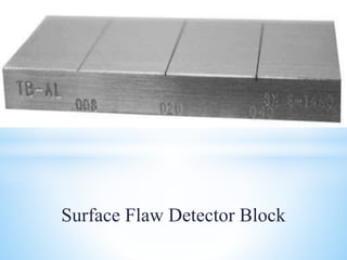 Surface Flaw Detector Block
 
