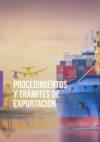 Procedimientos
y trámites de
exportación
4.
 
