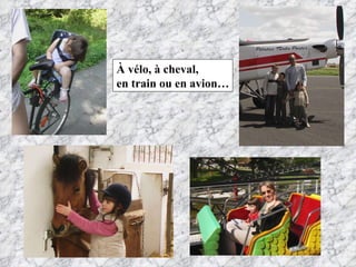 À vélo, à cheval,  en train ou en avion… 
