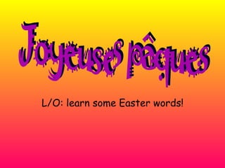 L/O: learn some Easter words!
 
