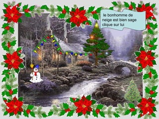 le bonhomme de neige est bien sage clique sur lui