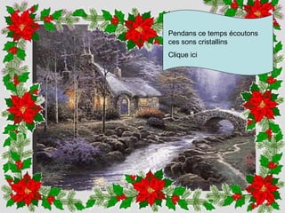 Pendans ce temps écoutons ces sons cristallins Clique ici 