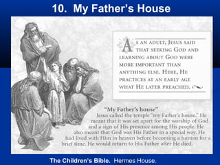 10. My Father’s House




The Children’s Bible. Hermes House.
 