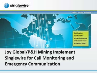 Joy Global/P&H Mining Implement Singlewire for Call Monitoring and Emergency Communication 