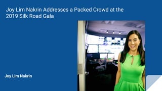Joy Lim Nakrin Addresses a Packed Crowd at the
2019 Silk Road Gala
Joy Lim Nakrin
 