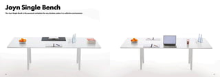 18 19
Joyn Single Bench
The Joyn Single Bench is the personal workplace for any decision maker in a collective environment.
 