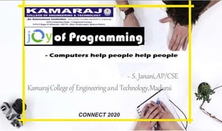 ~ S. Janani,AP/CSE
KamarajCollegeof Engineeringand Technology,Madurai
CONNECT 2020
 