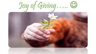 Joy of Giving…..  
 