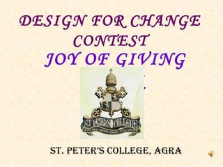 JOY OF GIVING WEEK DESIGN FOR CHANGE CONTEST ST. PETER’S COLLEGE, AGRA 