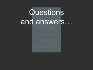 Questions
and answers…
 