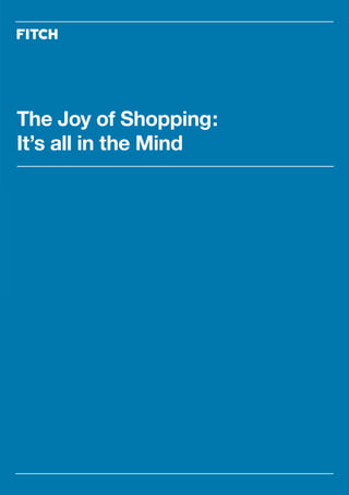 The Joy of Shopping:
It’s all in the Mind
 