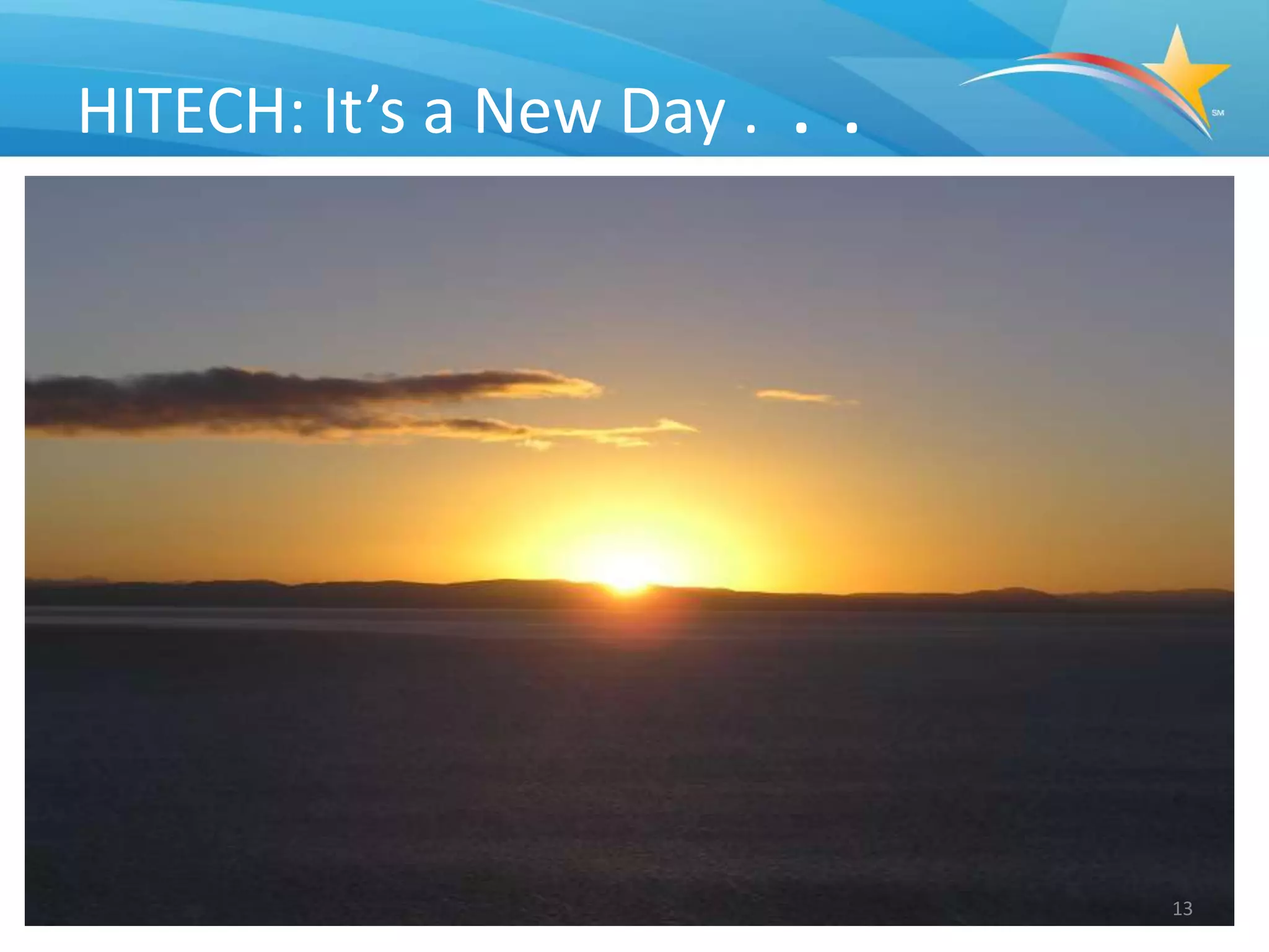 HITECH: It’s a New Day . . .




                               13
 