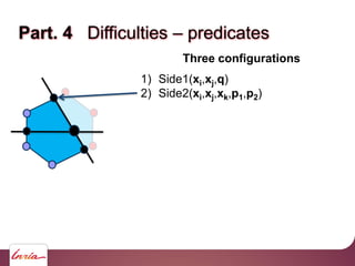 Part. 4 Difficulties – predicates
Three configurations
1) Side1(xi,xj,q)
2) Side2(xi,xj,xk,p1,p2)
3) Side(xi,xj,q) where
q...