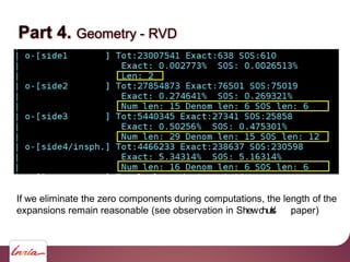 Part 4. Geometry - RVD
If we eliminate the zero components during computations, the length of the
expansions remain reasonable (see observation in Shewchuk’s paper)
 