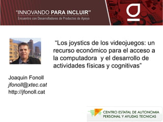Joaquin Fonoll jfonoll@xtec.cat http://jfonoll.cat
 