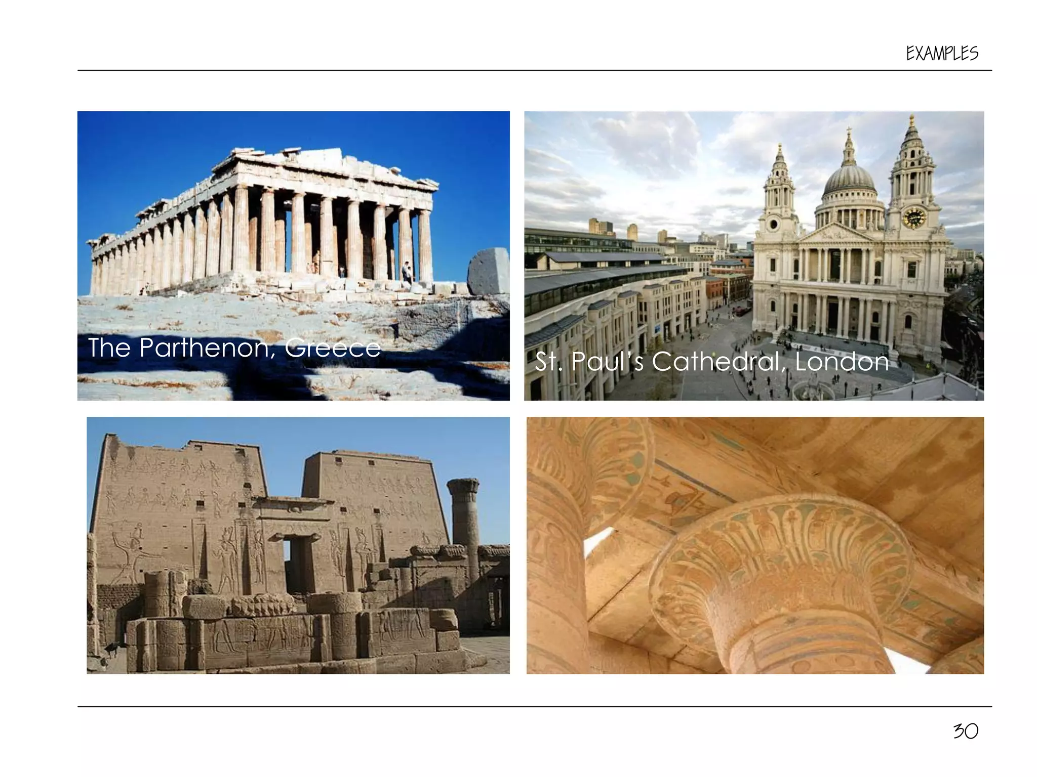 30
EXAMPLES
The Parthenon, Greece
St. Paul’s Cathedral, London
Temple of Horus at Edfu, Egypt
 