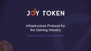 Infrastructure Protocol for
the Gaming Industry
Smarter Games for Smarter Players
 