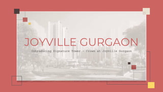 <<
JOYVILLE GURGAON
Introducing Signature Tower - Crown at Joyville Gurgaon
 