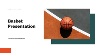 Basket
Presentation
Education About Basketball
W W W . J O Z E M A . C O M
 
