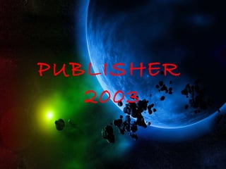 PUBLISHER
   2003
 