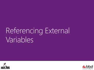Referencing External
Variables
 