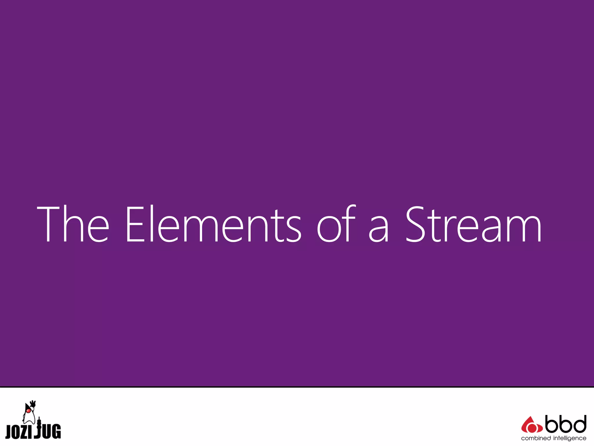 The Elements of a Stream
 