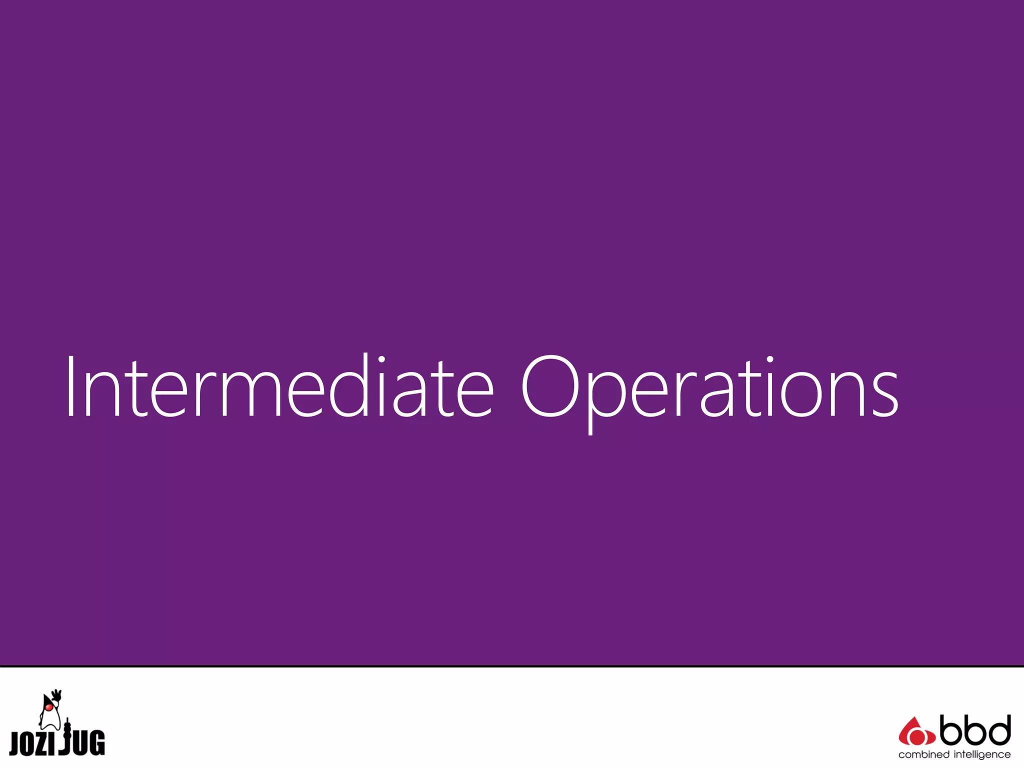 Intermediate Operations
 