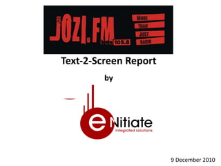 Jozi FM  Gospel Fest - Text-2-Screen SMS Report By eNitiate  Integrated  Solutions( Temp) 9 Dec10