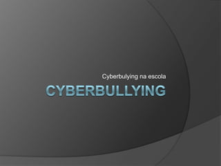 Cyberbulying na escola
 