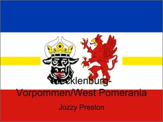 Mecklenburg-Vorpommen/West Pomerania Jozzy Preston 