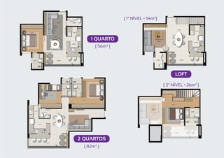 [ 1° NÍVEL • 54m2]



     1 QUARTO
       [ 56m2 ]




                                             LOFT

                                       [ 2° NÍVEL • 26m2 ]




2 QUARTOS
  [ 82m2 ]
 