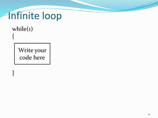 19 
Infinite loop 
while(1) 
{ 
} 
Write your 
code here 
 