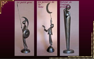 Le peintre de la lune Retour  de  l’enfant prodigue Le petit grec 