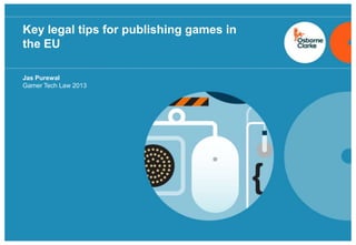 Key legal tips for US lawyers about
European games publishing
Jas Purewal
Gamer Tech Law 2013
Seattle, USA
 