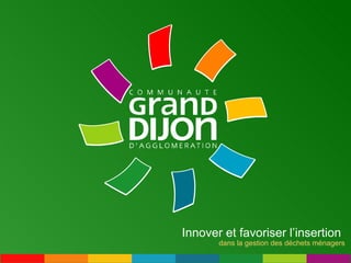 Innover et favoriser l’insertion dans la gestion des déchets ménagers 