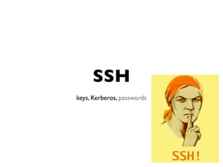 SSH
keys, Kerberos, passwords
 