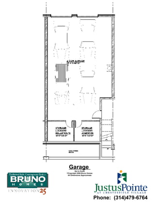 Garage  Not to Scale Copyright 2006 Bruno Homes All Dimensions Approximate Phone:  (314)479-6764 