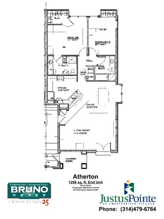 Atherton 1298 sq. ft. End Unit Not to Scale Copyright 2006 Bruno Homes All Dimensions Approximate Phone:  (314)479-6764 