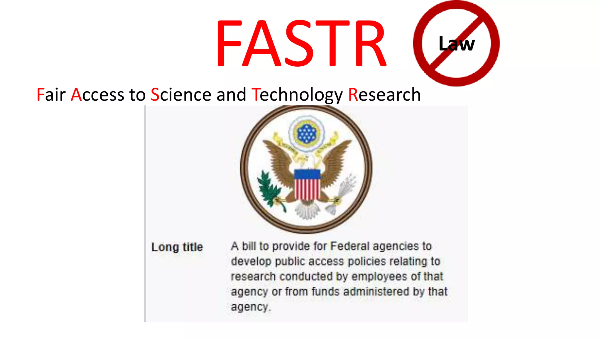 FASTRFair Access to Science and Technology Research
Law
 