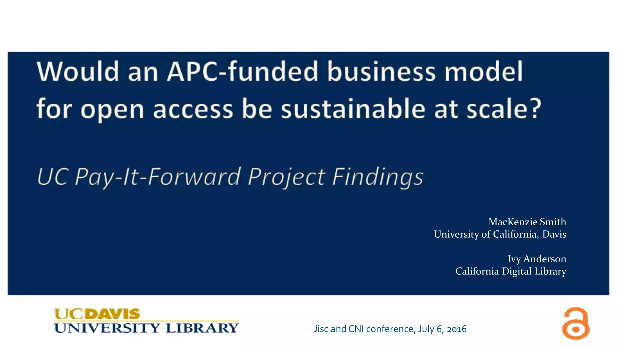 MacKenzie Smith
University of California, Davis
Ivy Anderson
California Digital Library
Jisc and CNI conference, July 6, 2016
 