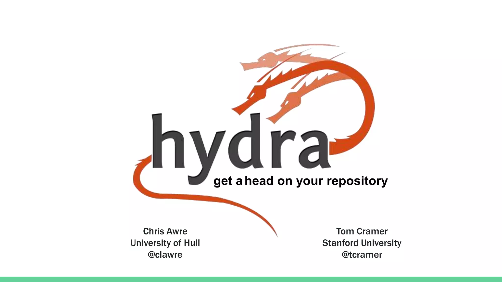 get ahead on your repository
Tom Cramer
Stanford University
@tcramer
Chris Awre
University of Hull
@clawre
 