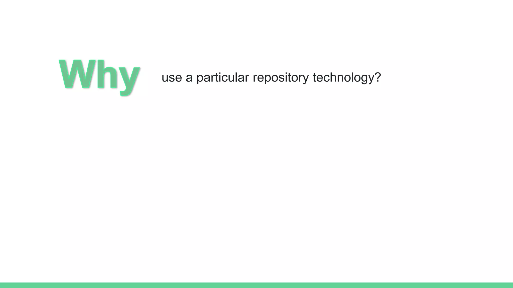 use a particular repository technology?
 